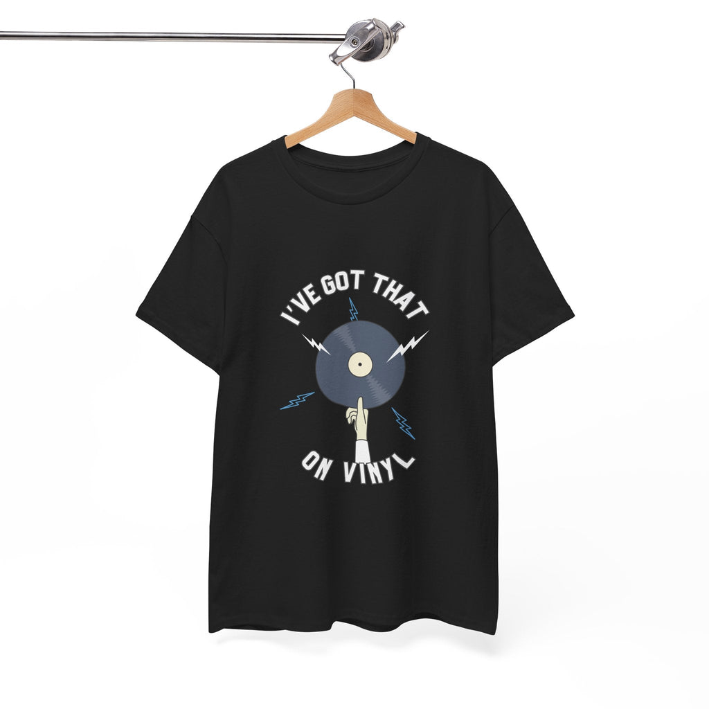 I've Got That On Vinyl T-Shirt
