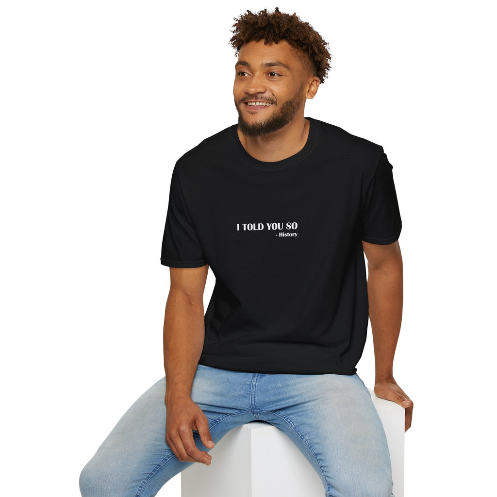 I Told You So T-Shirt