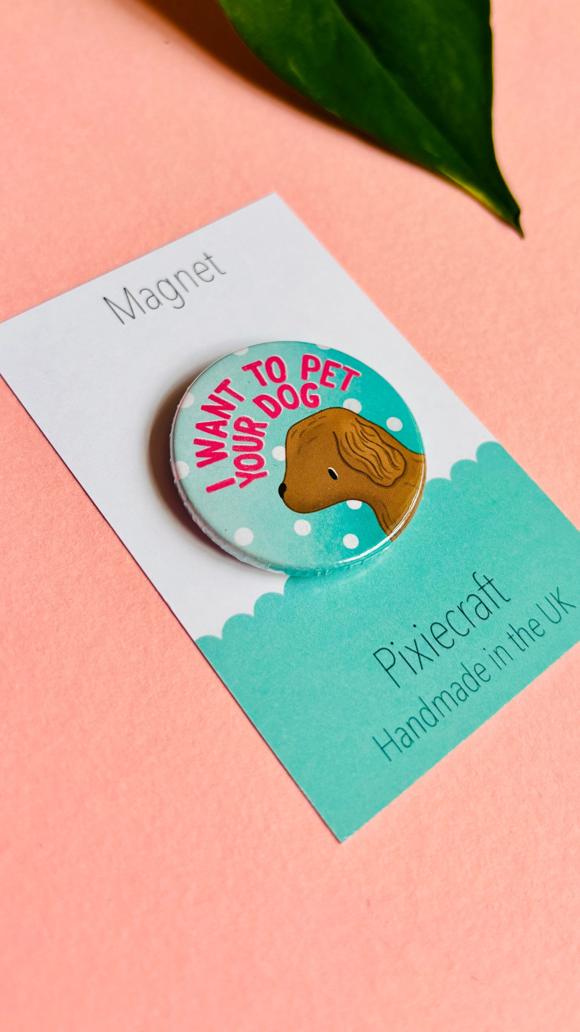 Cute Dog Badge or Magnet- Handmade Gift