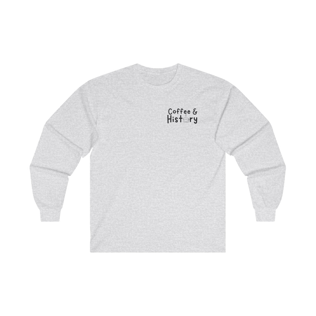 Coffee and History Long Sleeve Shirt