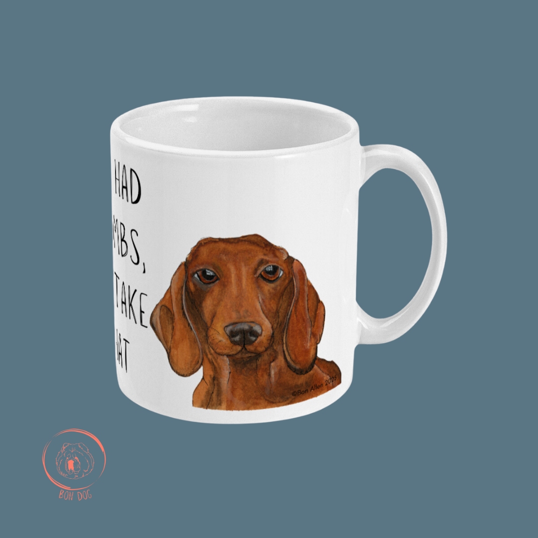 Dachshund Mug – If I Had Thumbs, I’d Take That!