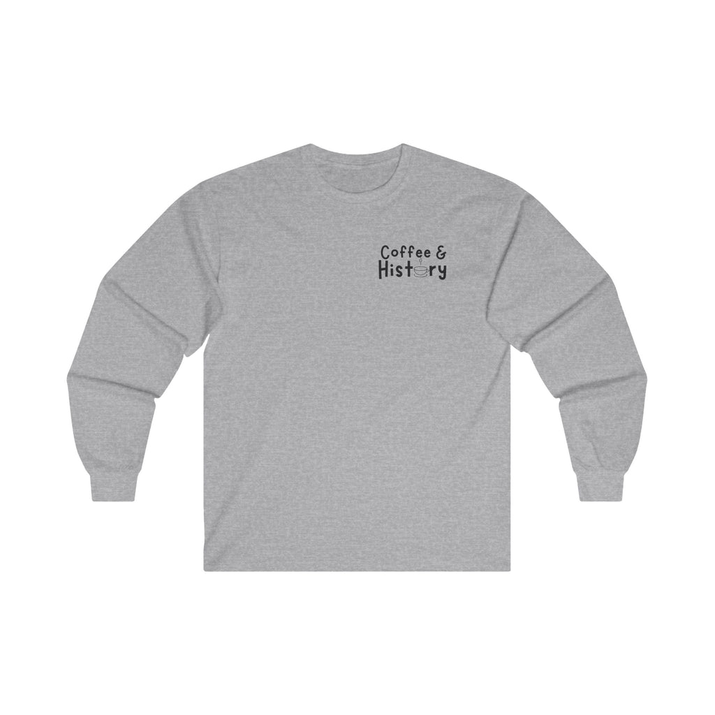 Coffee and History Long Sleeve Shirt