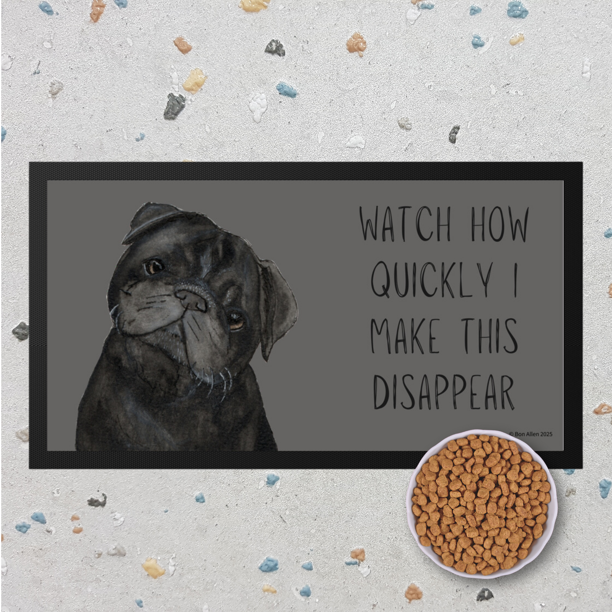 Pug Pet Bowl Mat – "Watch How Quickly I Make This Disappear!"