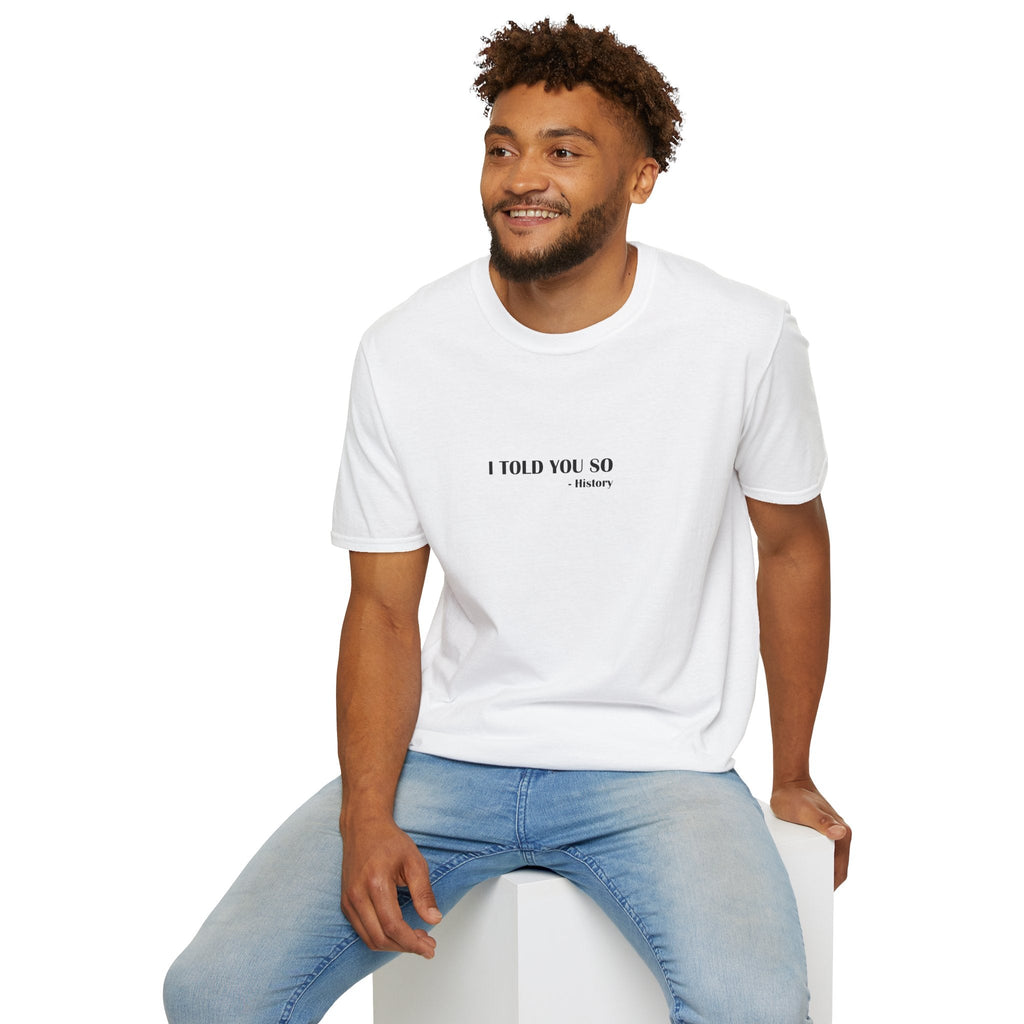 I Told You So T-Shirt