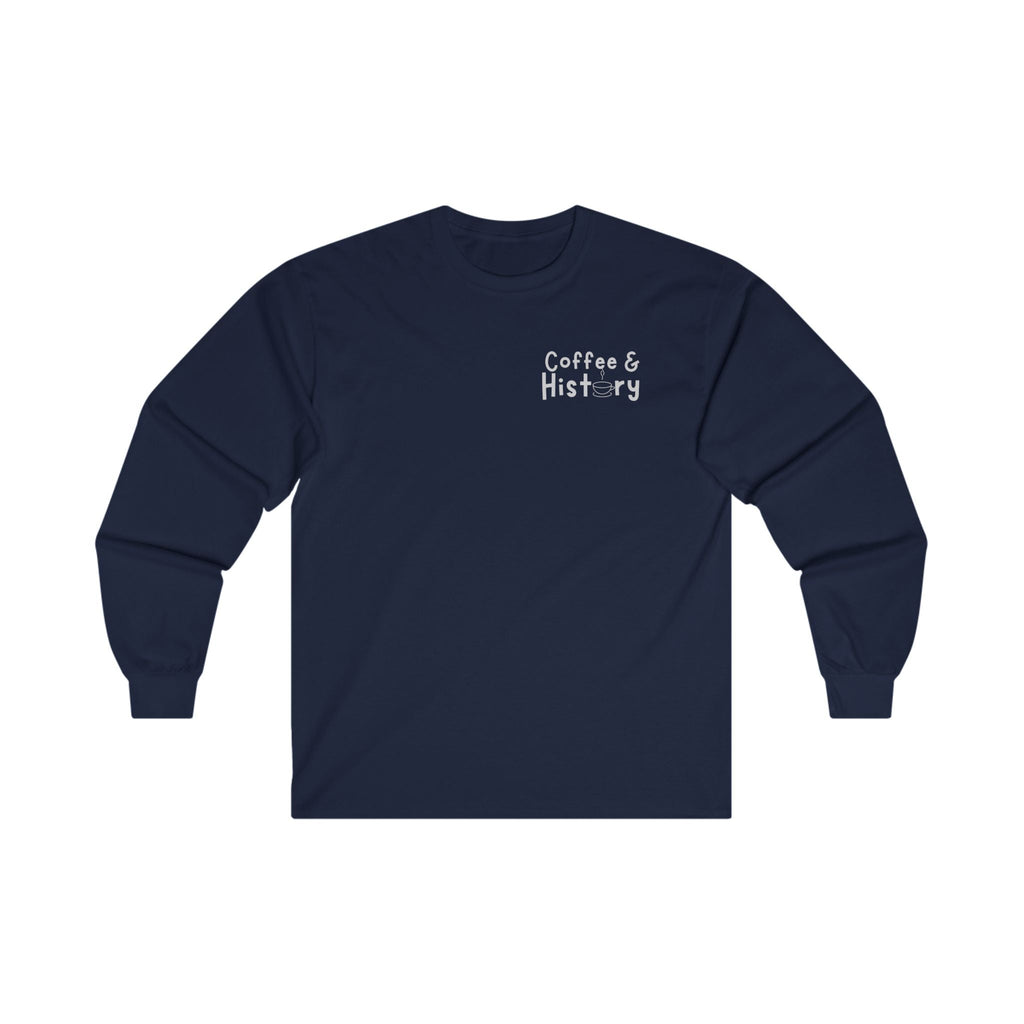 Coffee and History Long Sleeve Shirt