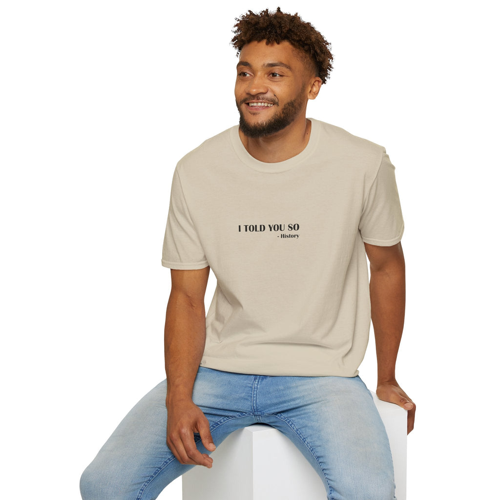I Told You So T-Shirt
