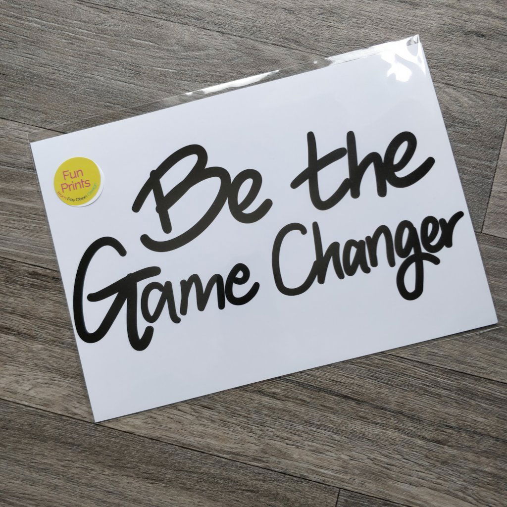 Be the Gamechanger Print