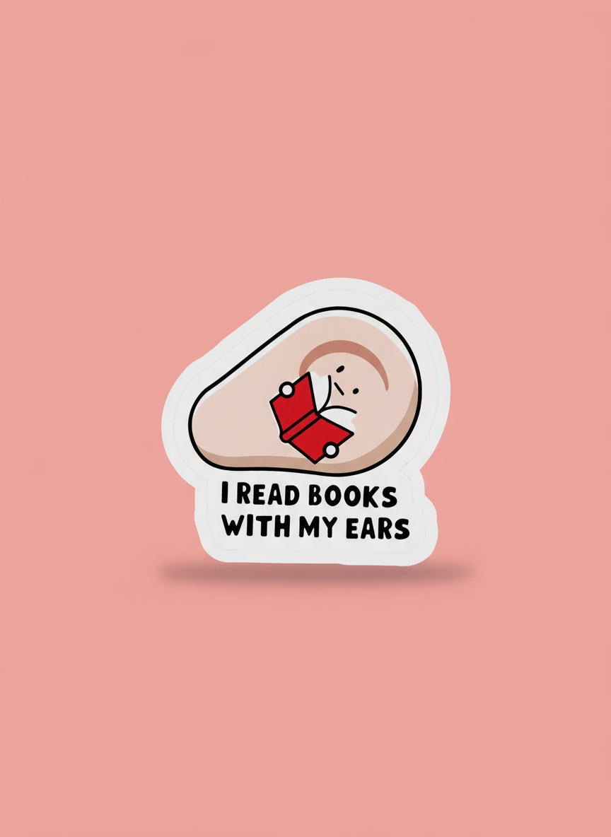 I Read Books With My Ears Sticker