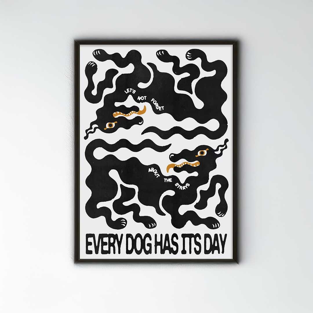 Every Dog Has Its Day Print