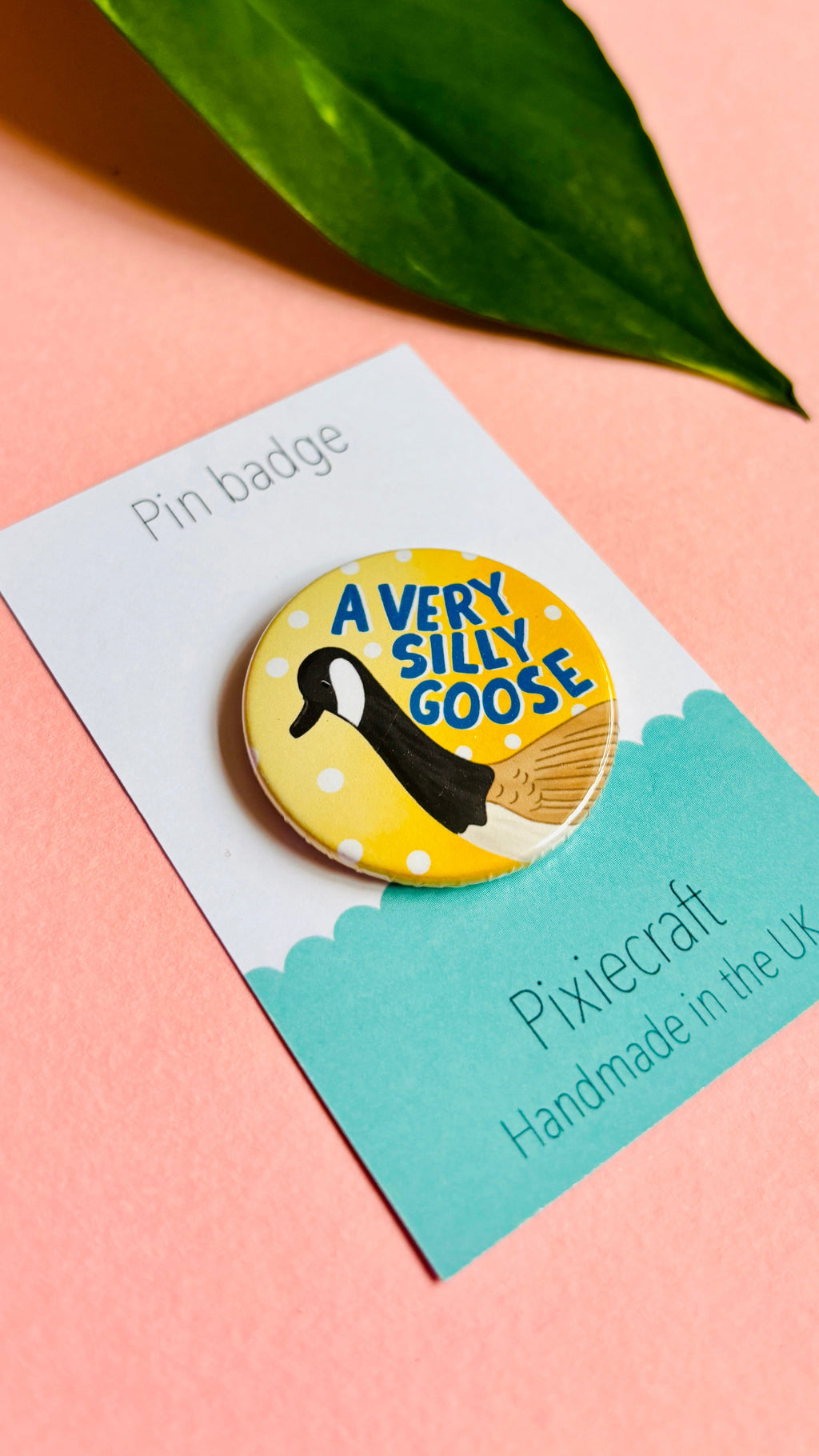Silly Goose Handmade Pin Badge or Magnet