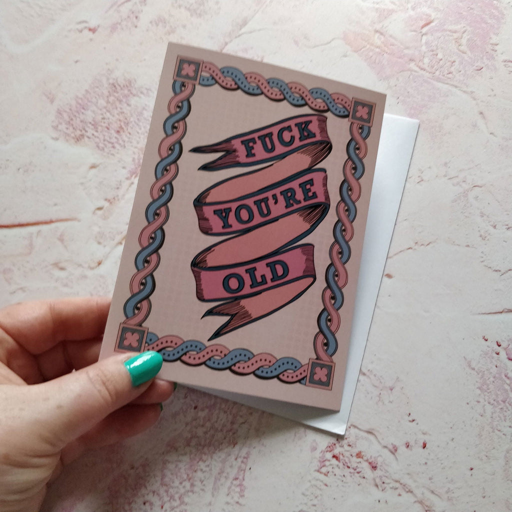 Fuck you're Old Greeting Card