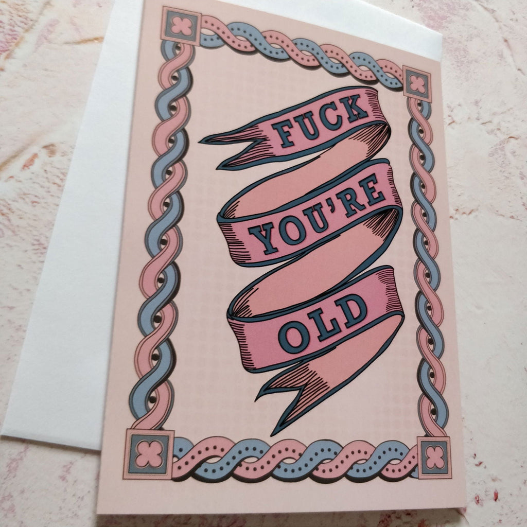 Fuck you're Old Greeting Card