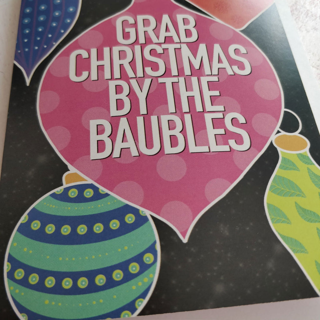 Grab Christmas by the Baubles Greeting Card