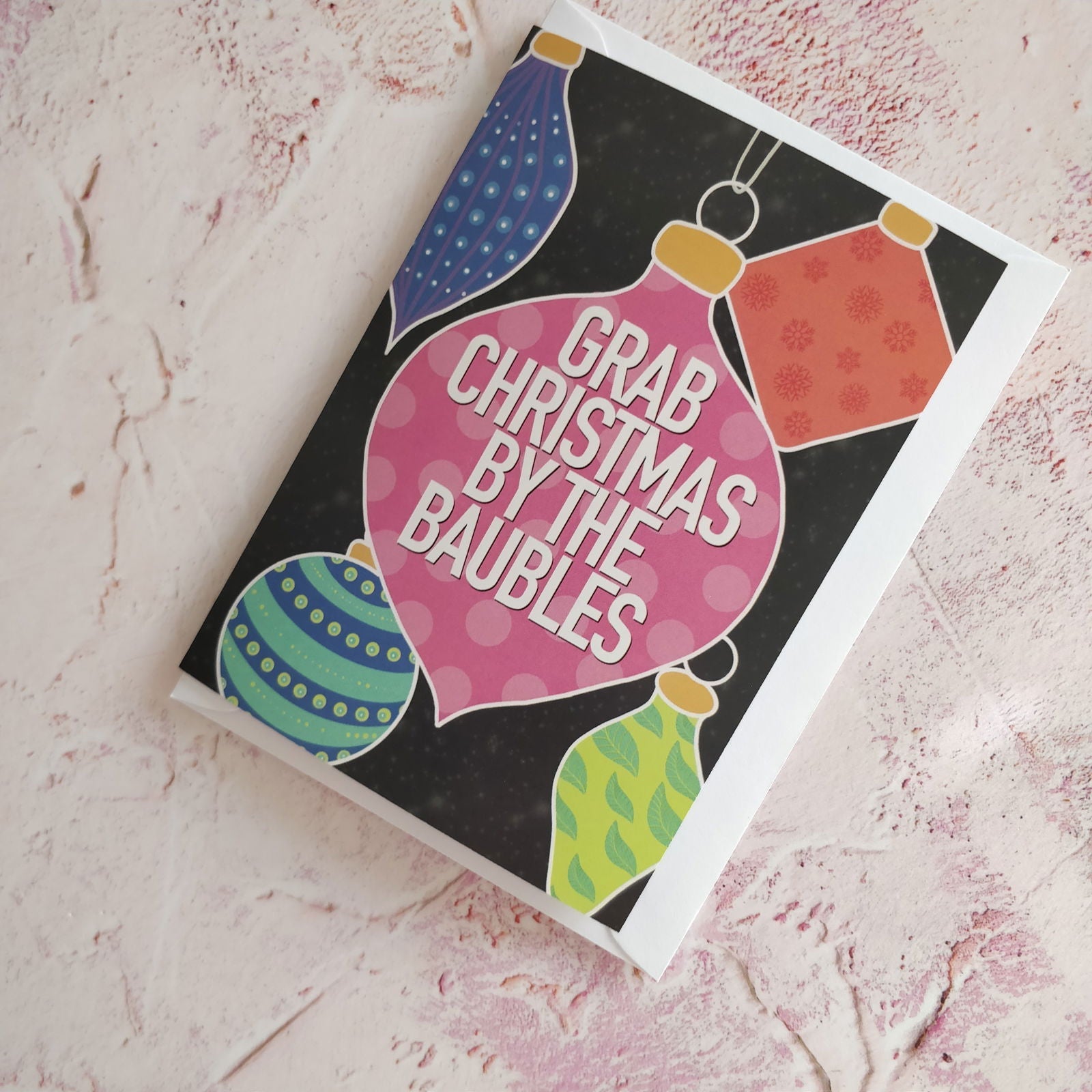 Grab Christmas by the Baubles Greeting Card