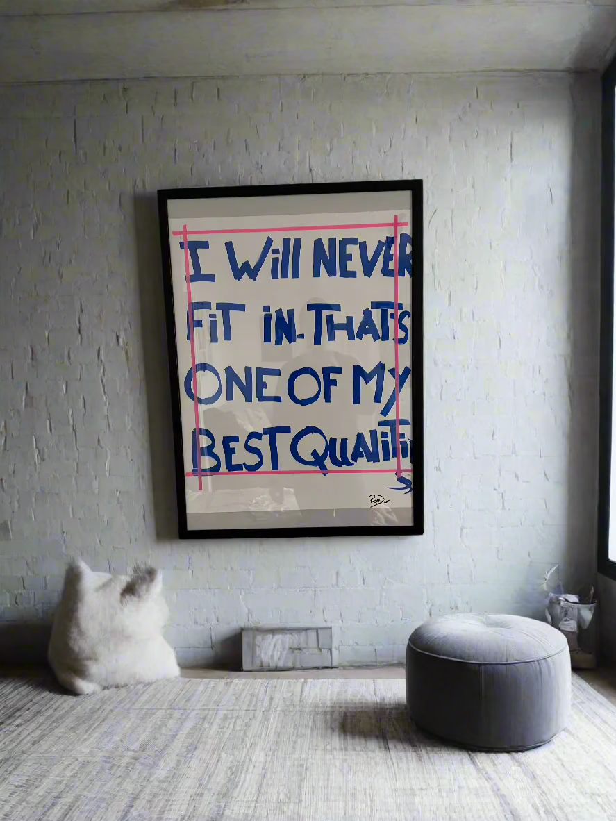 I will never fit in thats one of my best qualities