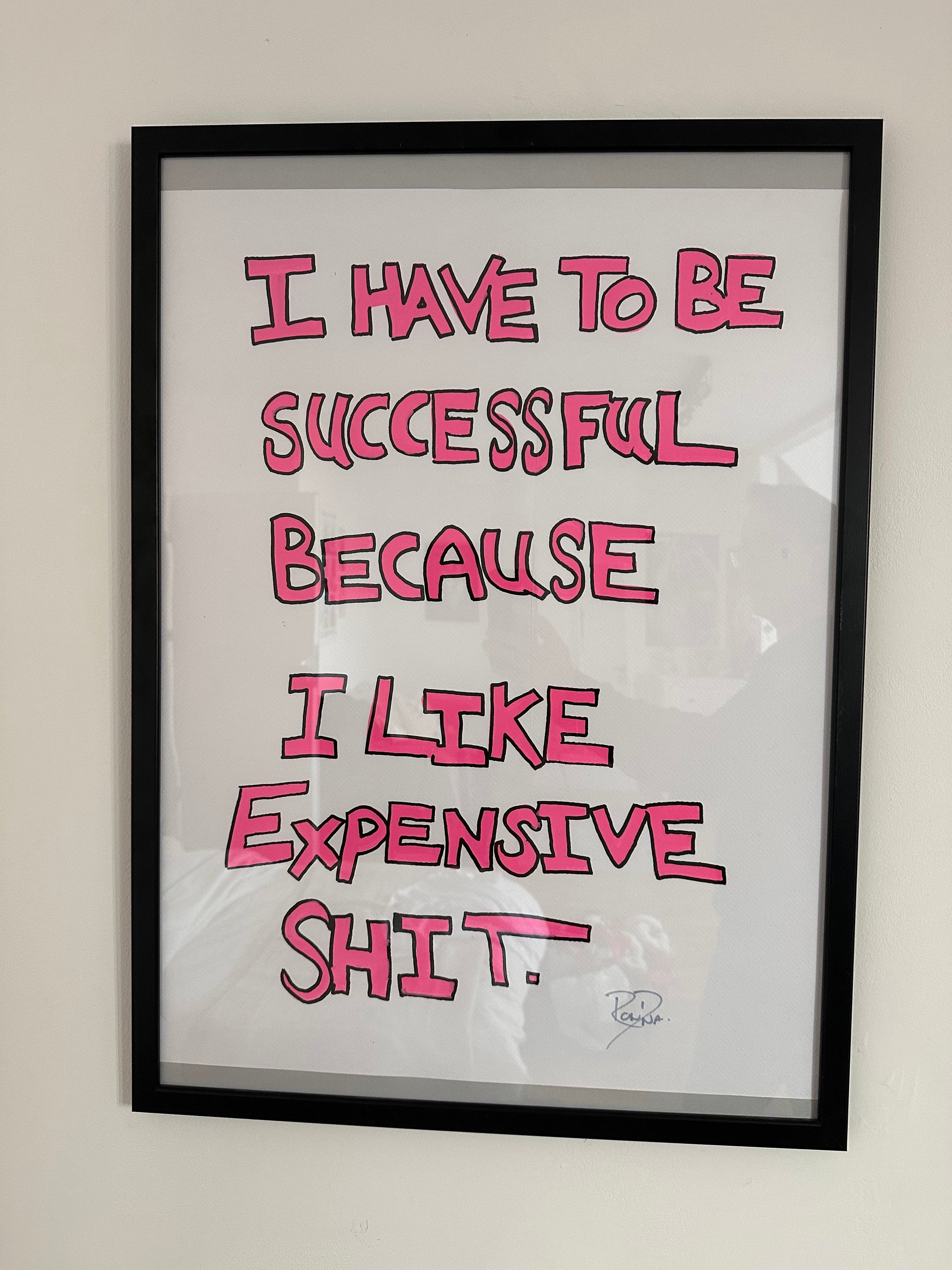 I Have to be Successful Because I like Expensive Shit