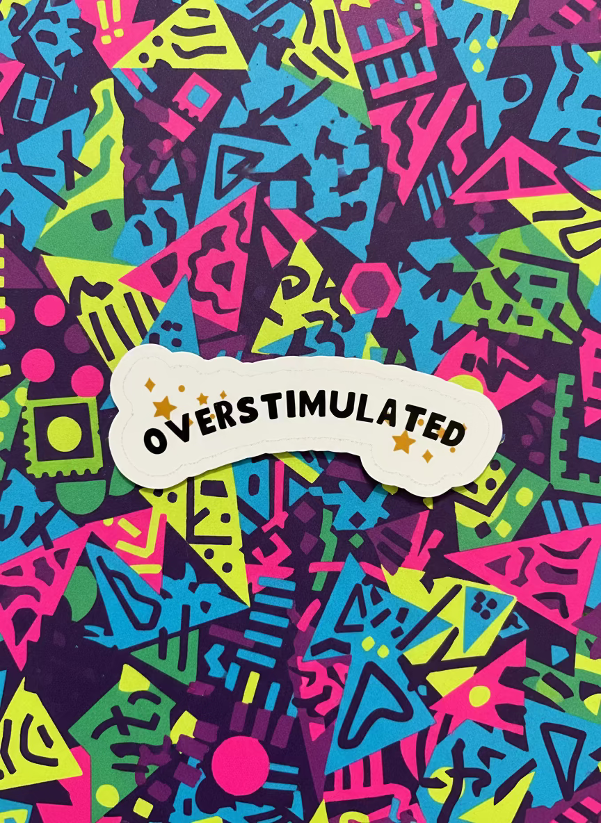 Overstimulated Sticker Not Made For This