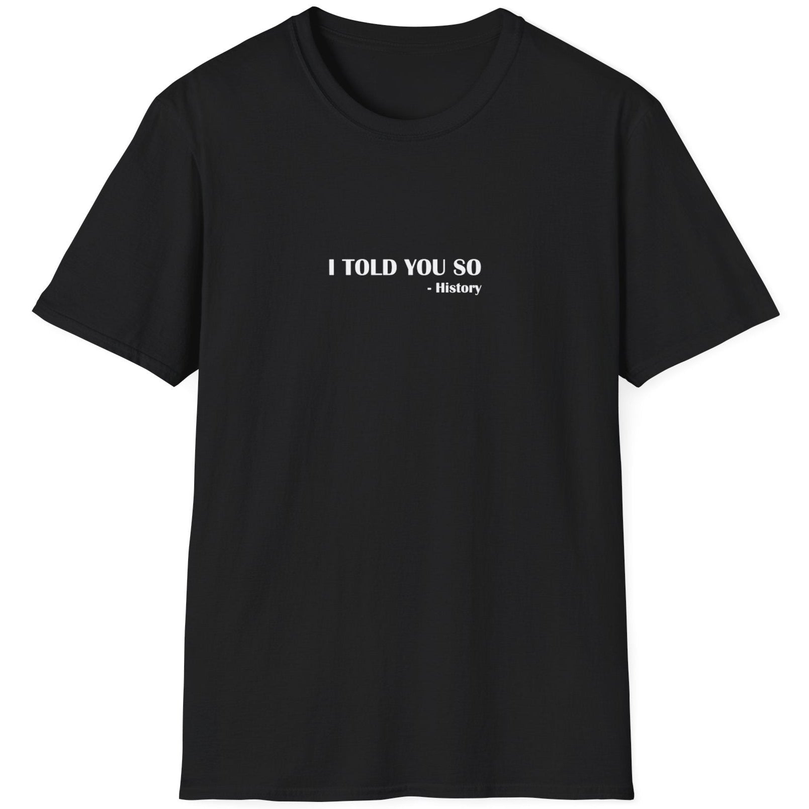 I Told You So T-Shirt