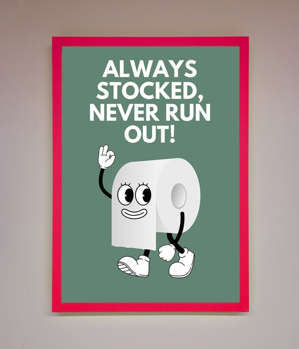 Always Stocked Bathroom Quote Framed Poster
