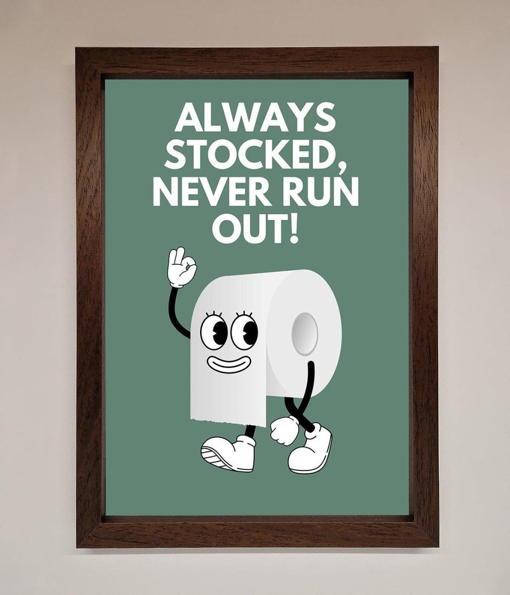 Always Stocked Bathroom Quote Framed Poster