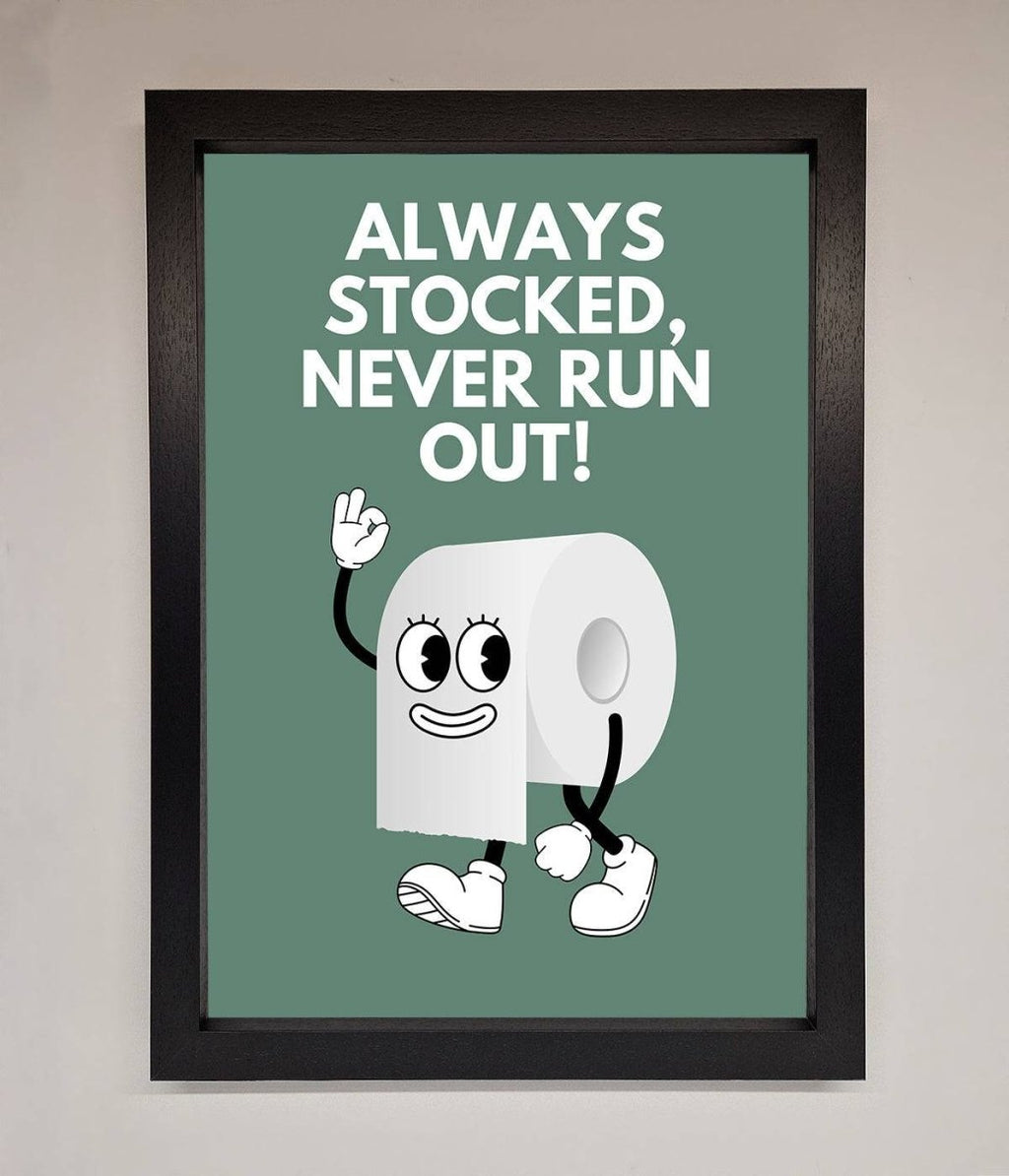 Always Stocked Bathroom Quote Framed Poster