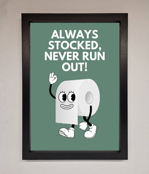 Always Stocked Bathroom Quote Framed Poster