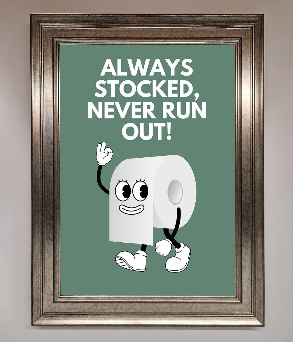 Always Stocked Bathroom Quote Framed Poster