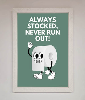 Always Stocked Bathroom Quote Framed Poster
