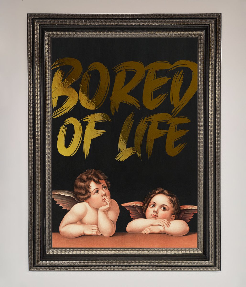 Bored Of Life Foil Print