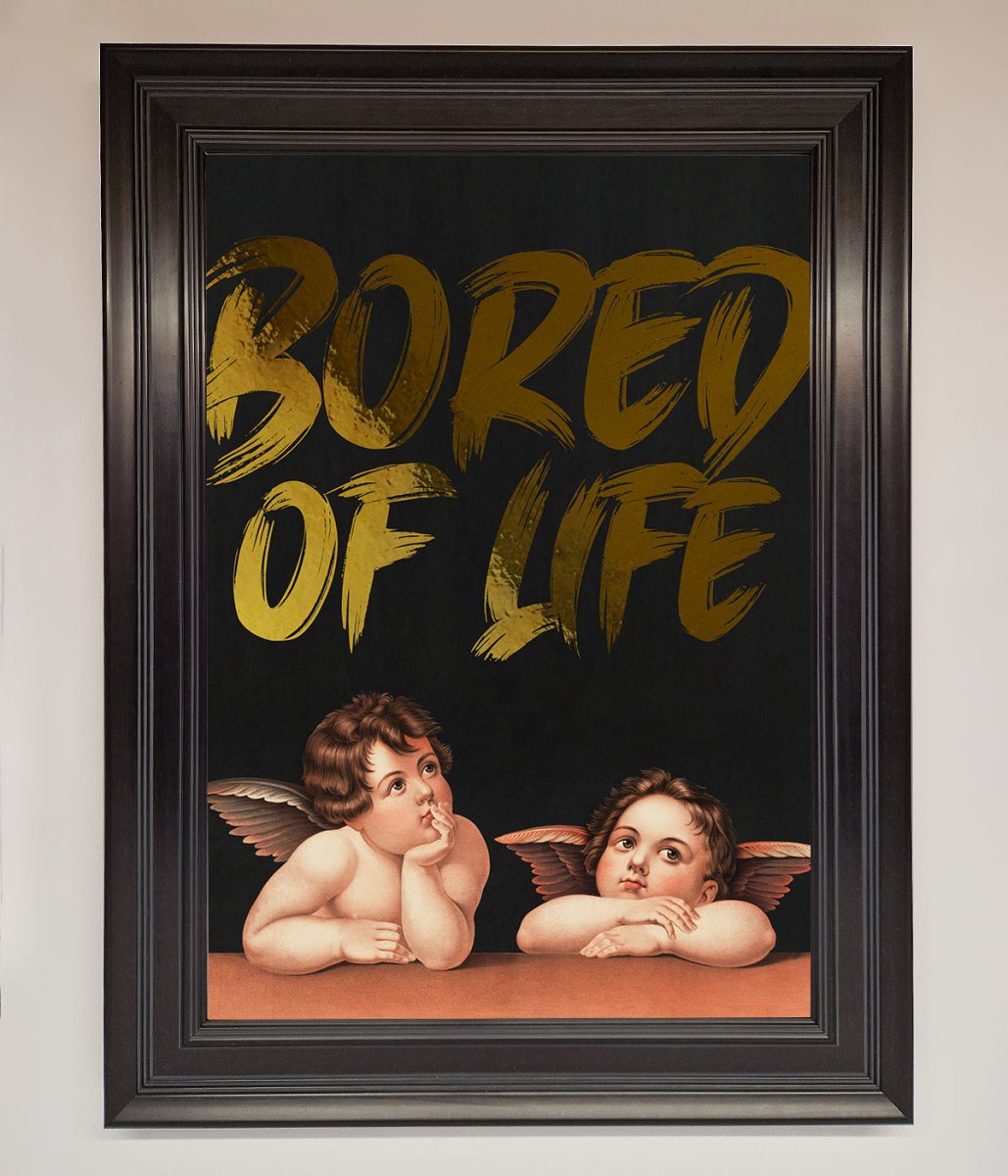 Bored Of Life Foil Print