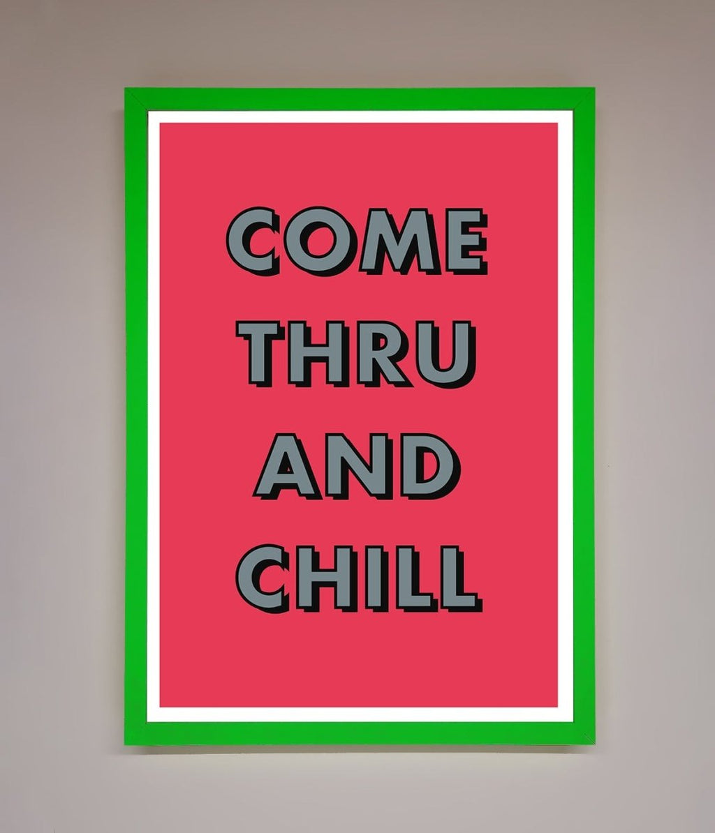 Come Thru And Chill Framed Poster