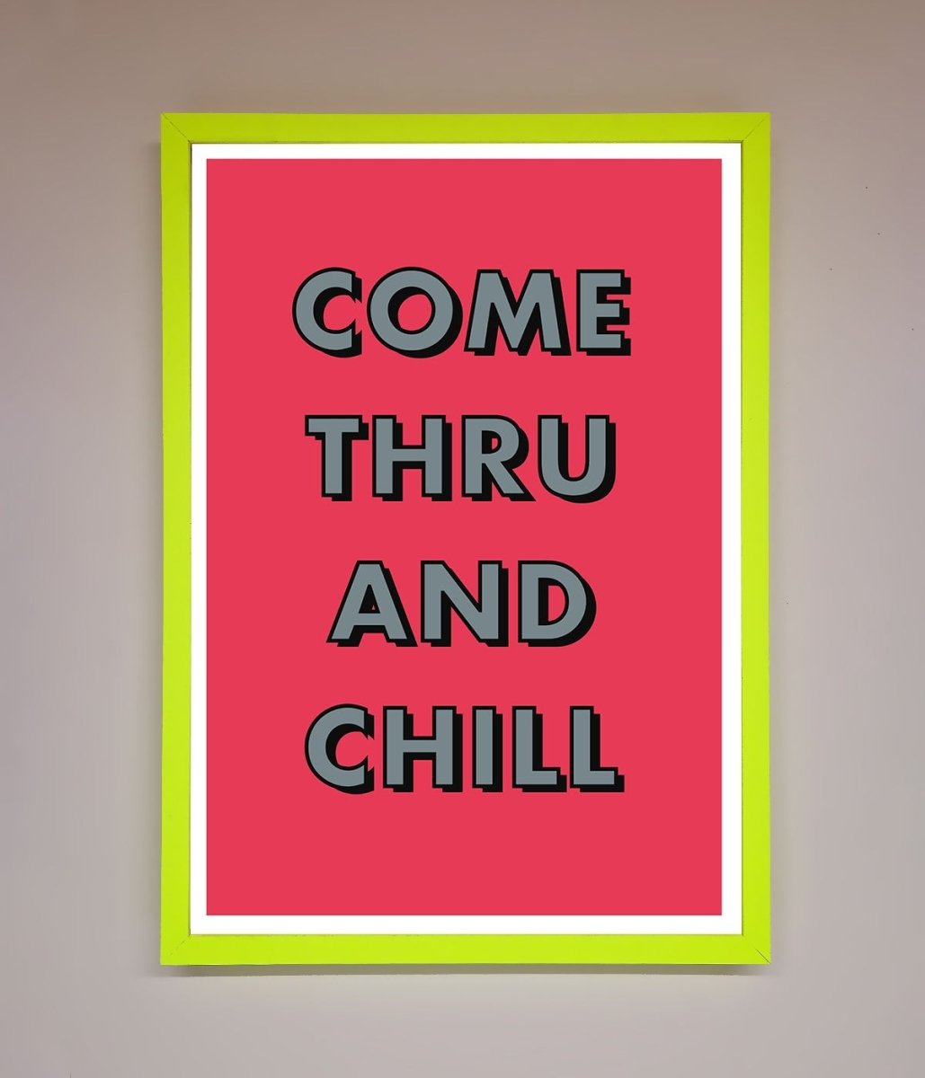 Come Thru And Chill Framed Poster