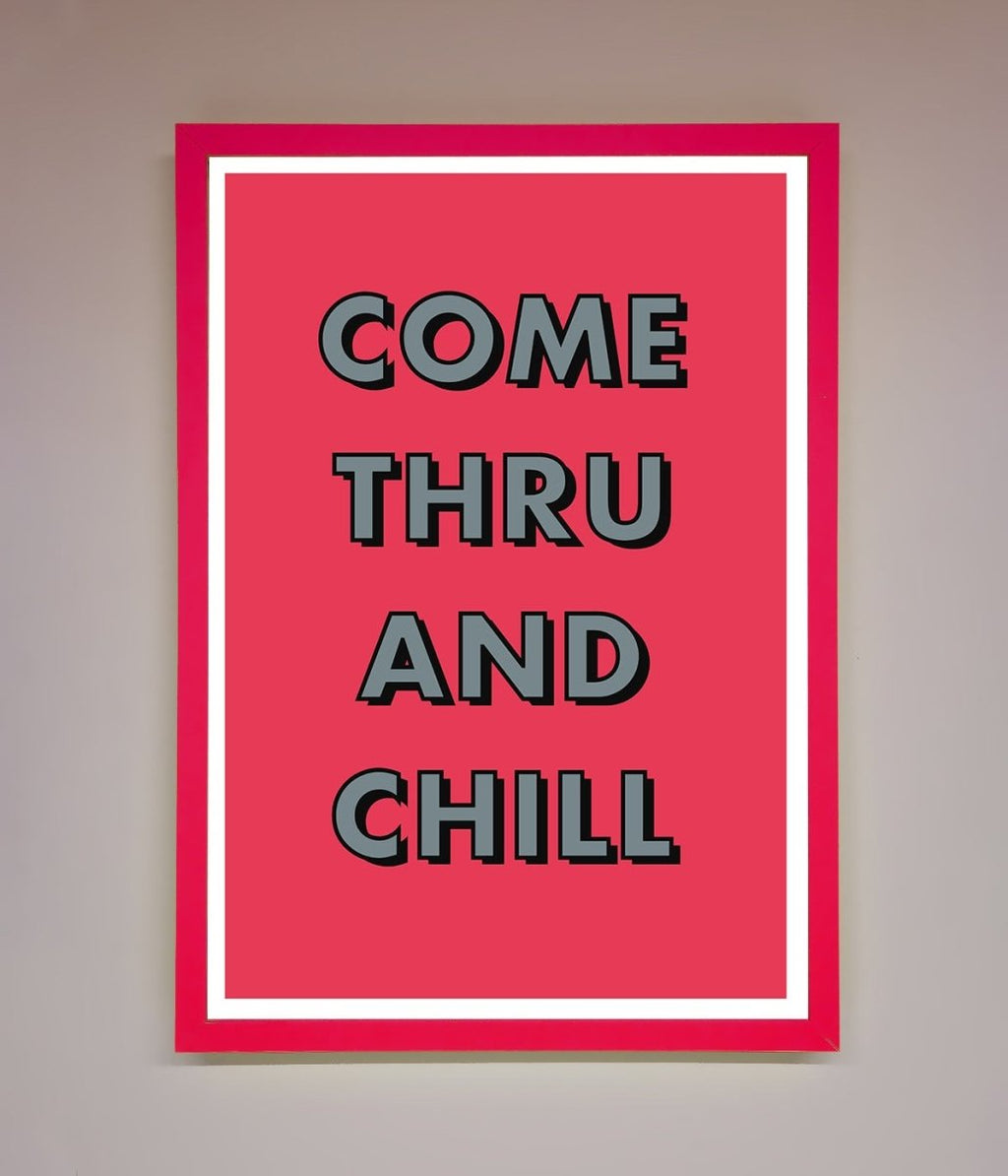 Come Thru And Chill Framed Poster