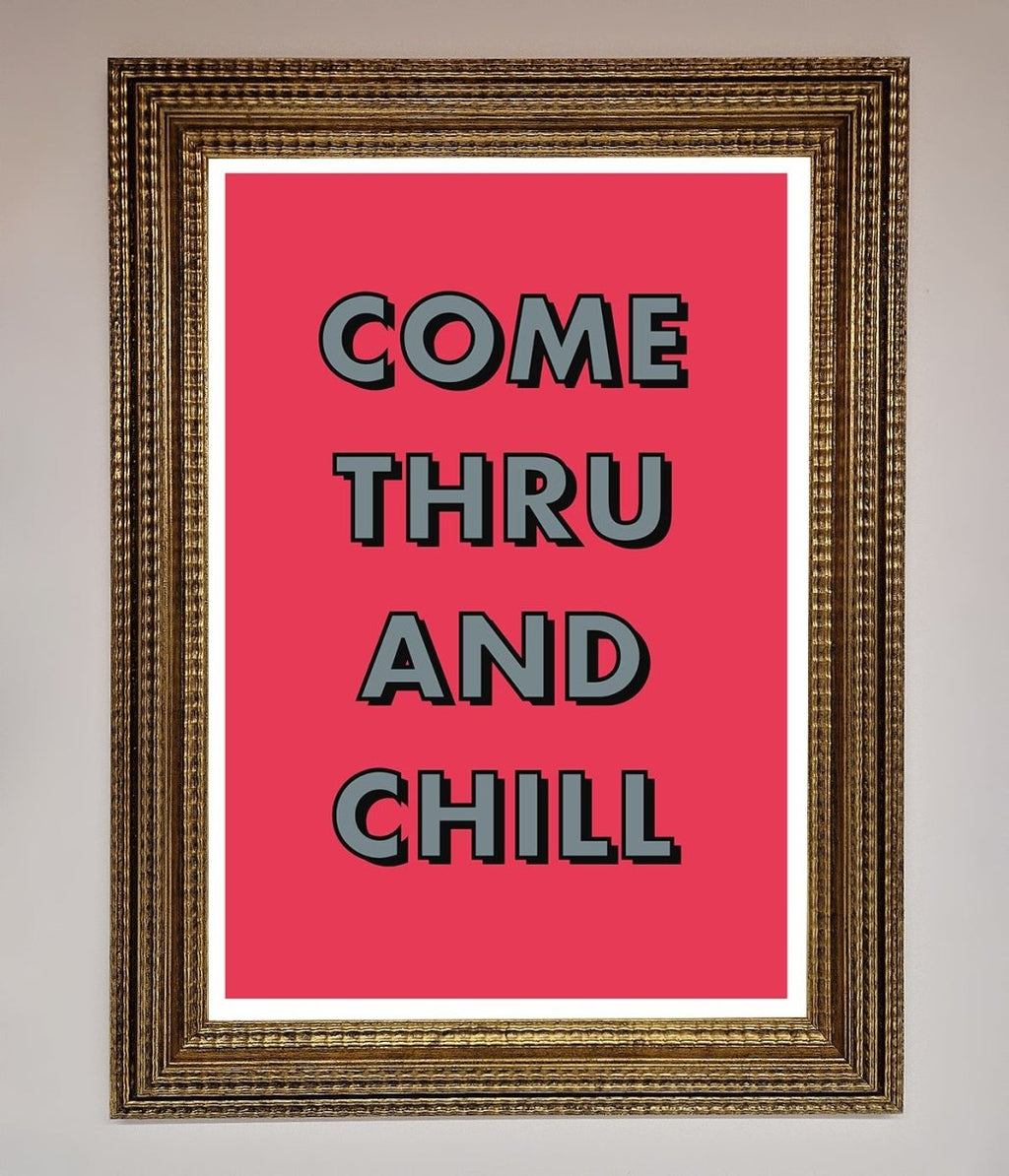 Come Thru And Chill Framed Poster