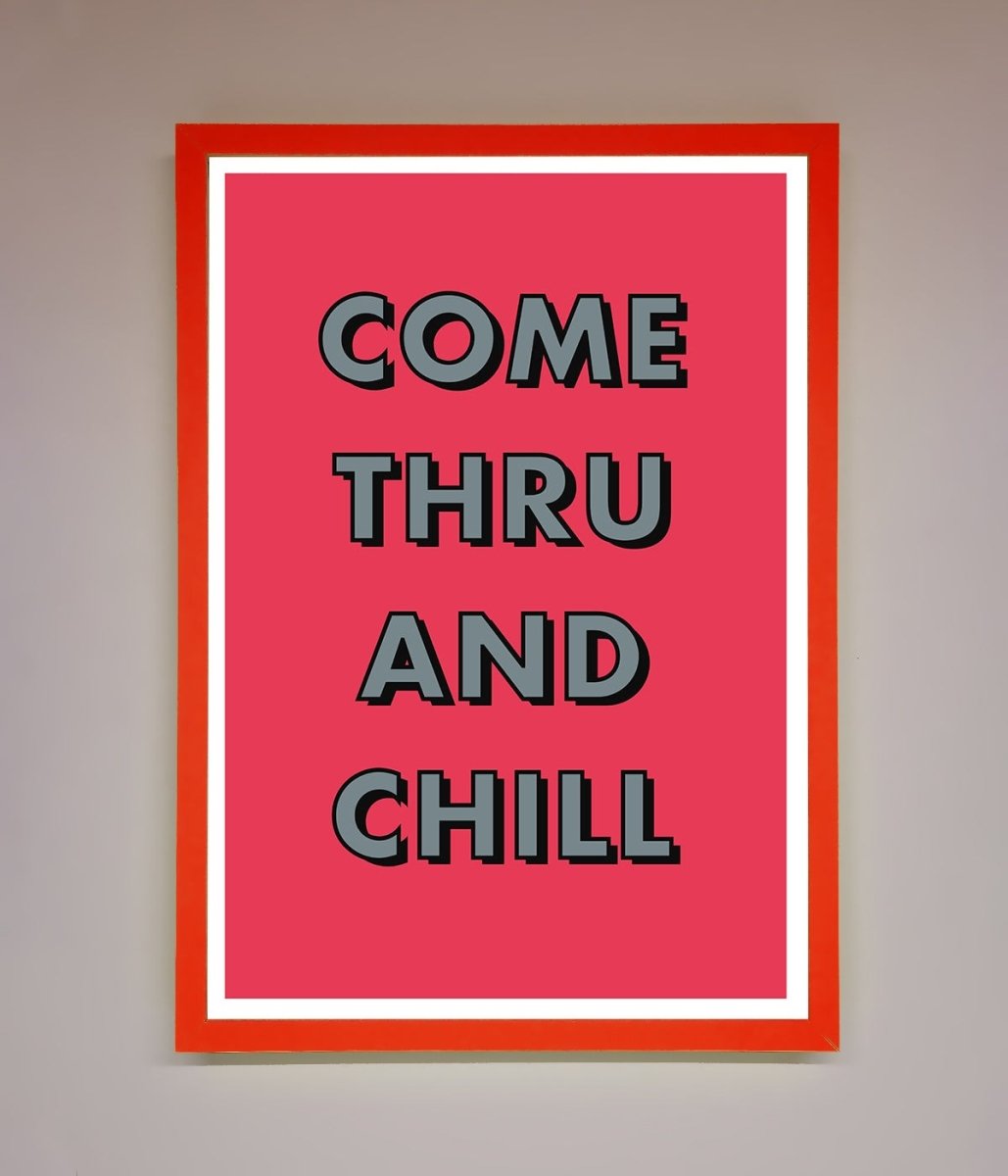 Come Thru And Chill Framed Poster