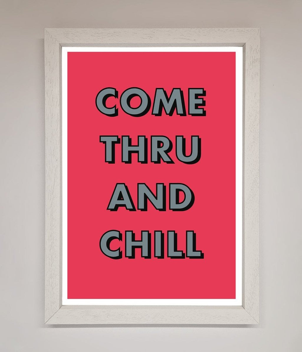 Come Thru And Chill Framed Poster