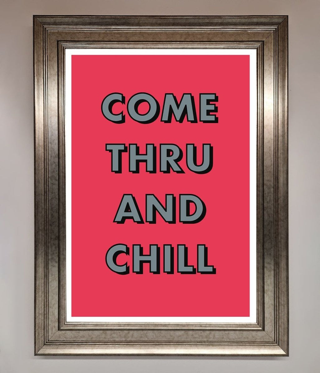 Come Thru And Chill Framed Poster