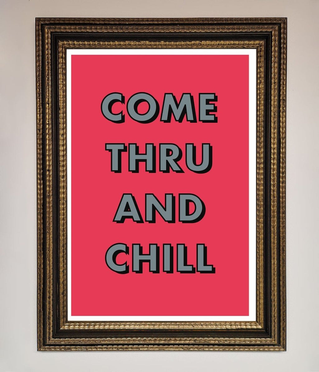 Come Thru And Chill Framed Poster