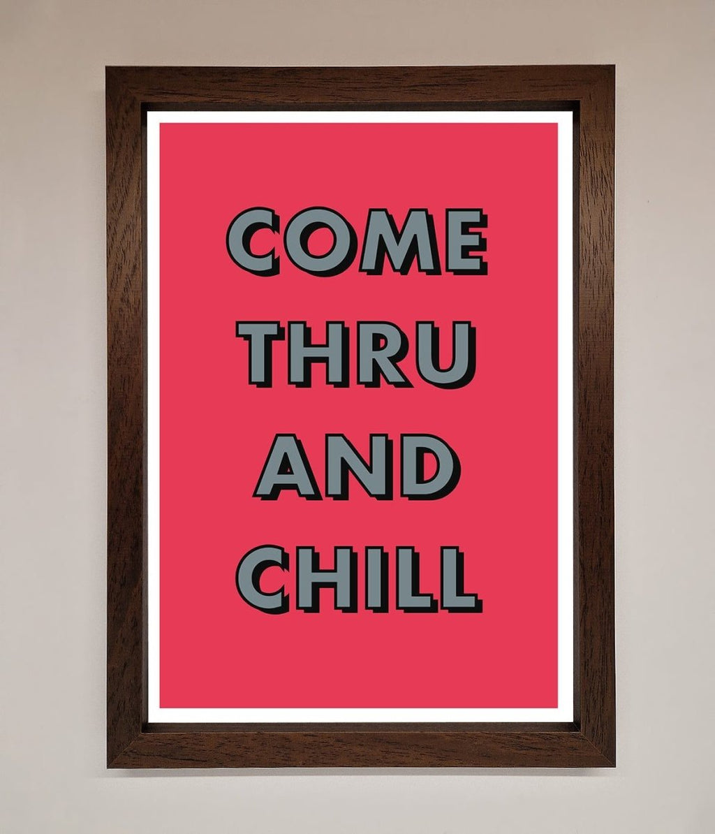 Come Thru And Chill Framed Poster