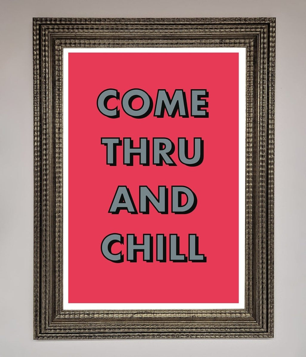 Come Thru And Chill Framed Poster