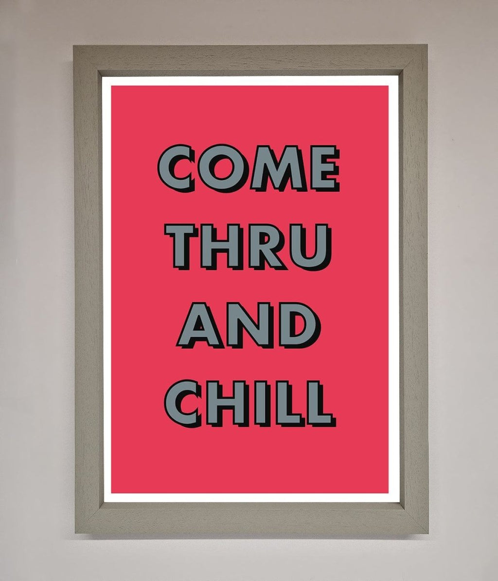 Come Thru And Chill Framed Poster