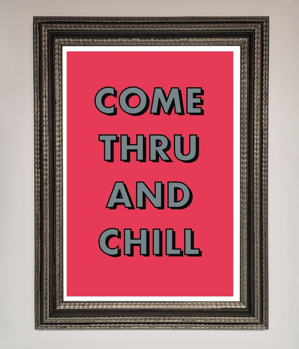 Come Thru And Chill Framed Poster