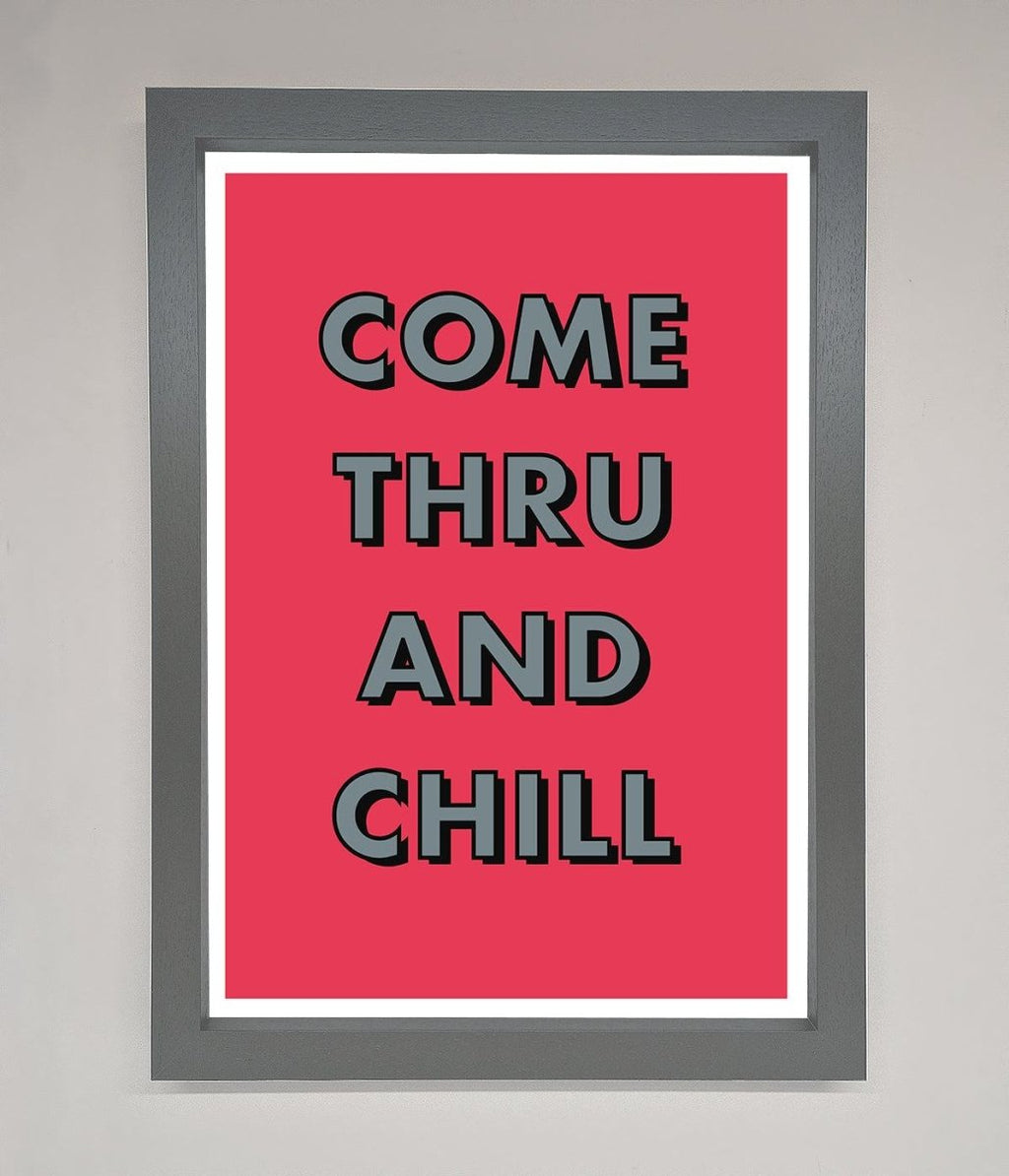 Come Thru And Chill Framed Poster