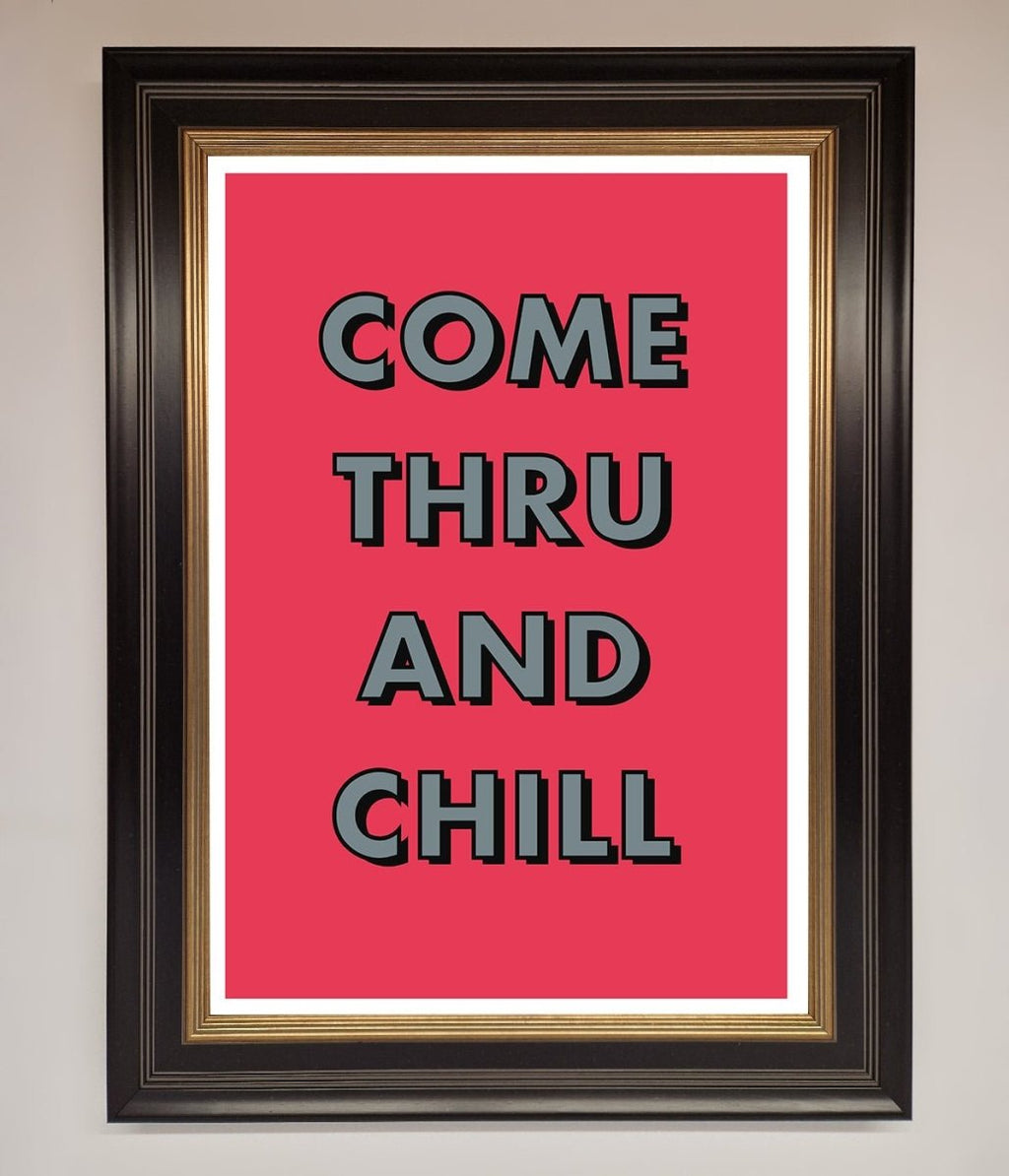 Come Thru And Chill Framed Poster