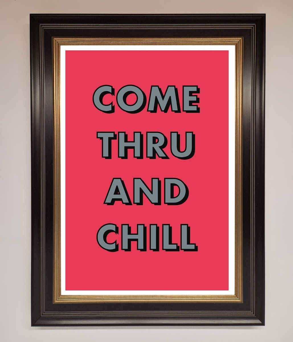 Come Thru And Chill Framed Poster
