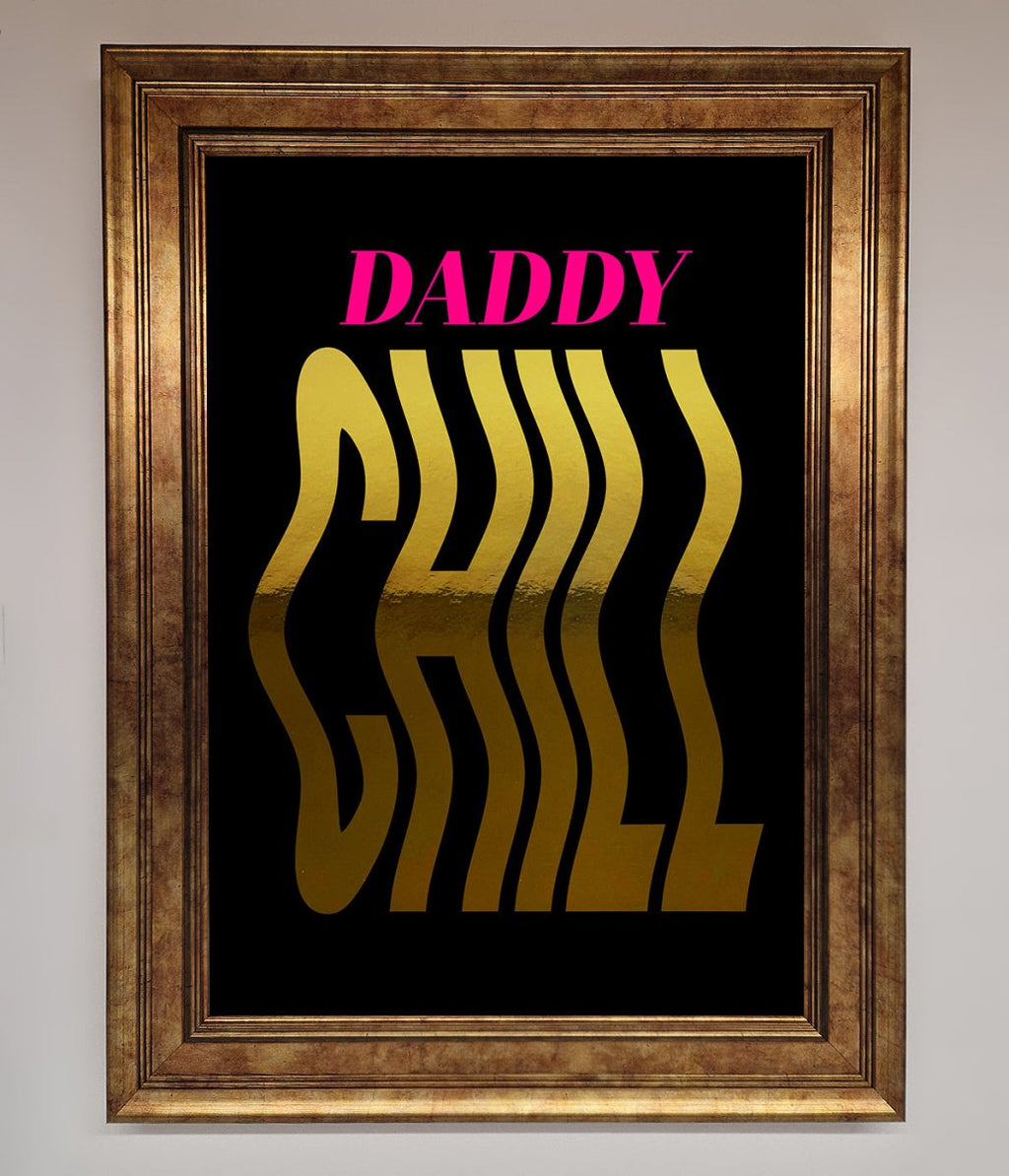 Daddy Chill Foil Print