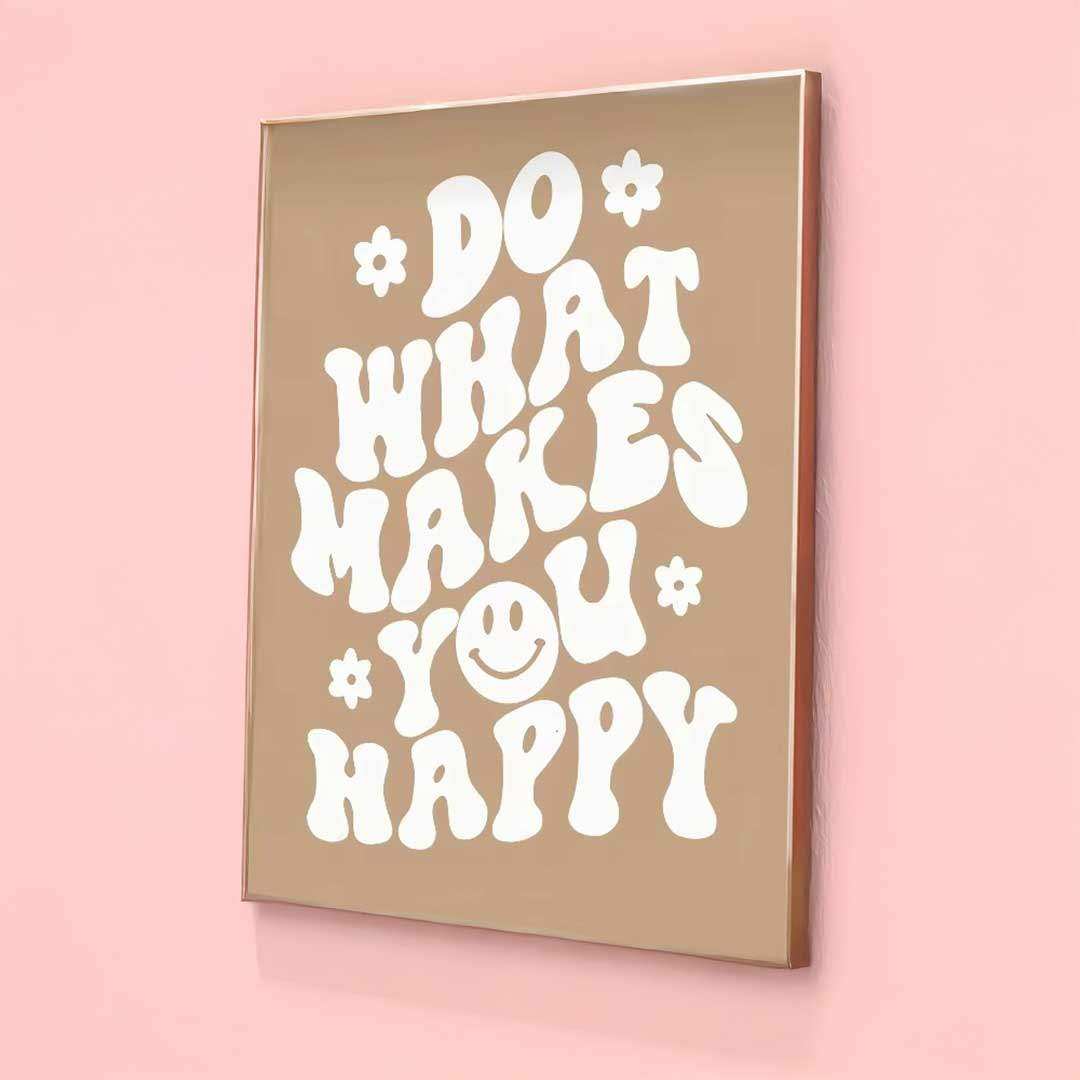 Do What Makes You Happy Print