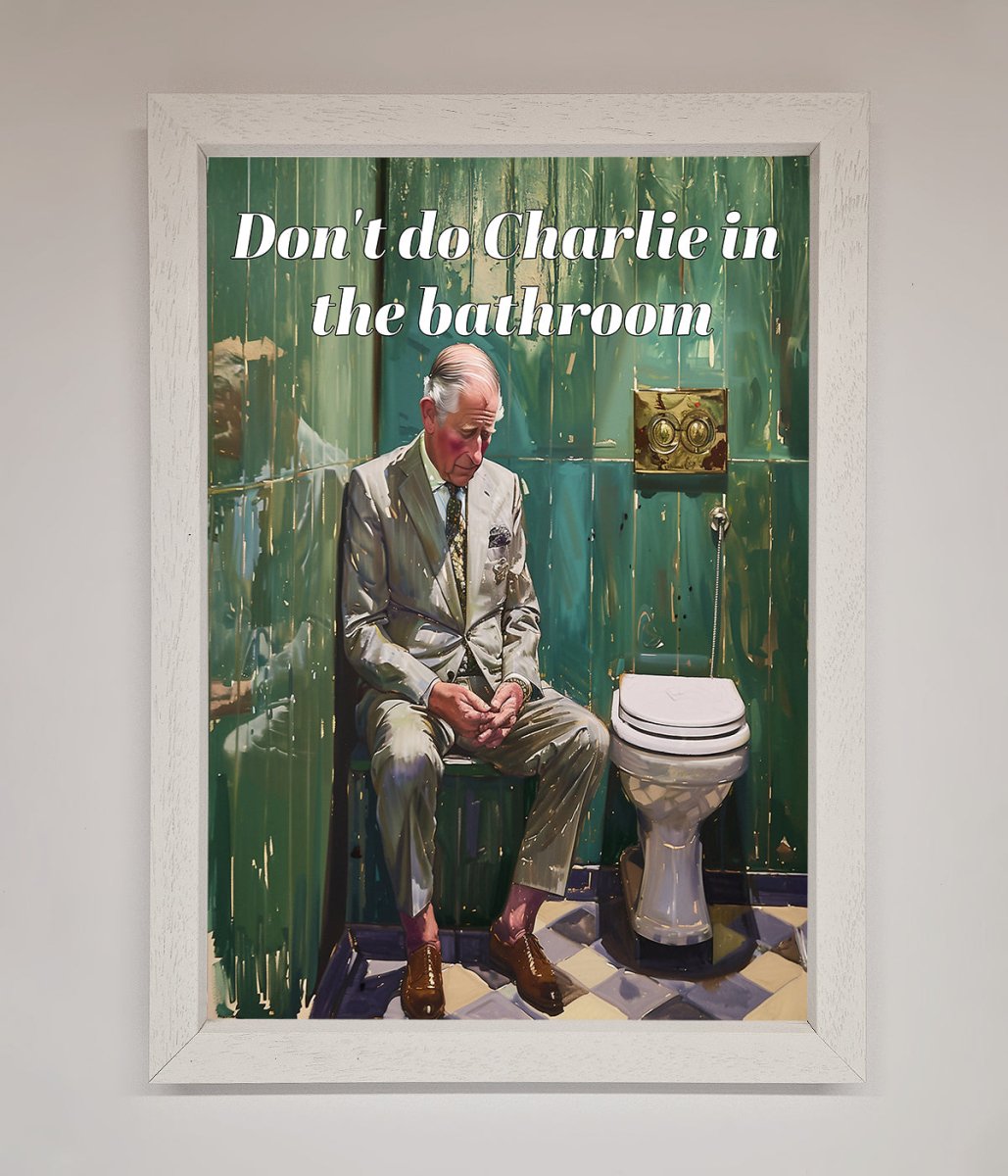 Dont Do Charlie In The Bathroom Framed Poster