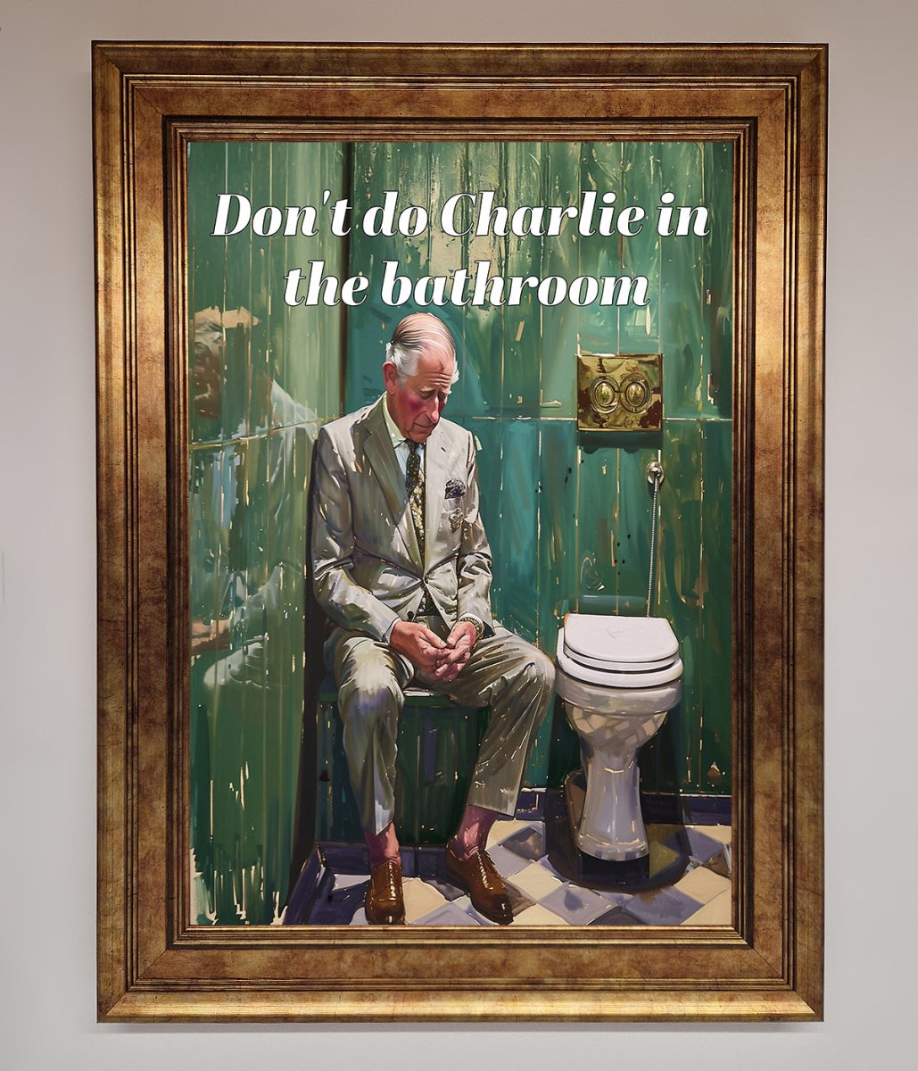 Dont Do Charlie In The Bathroom Framed Poster