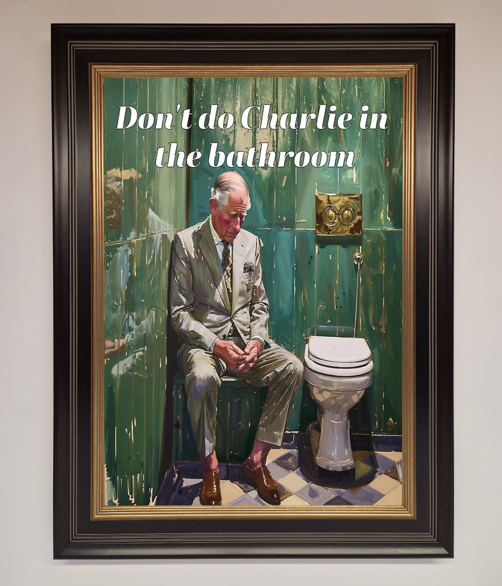 Dont Do Charlie In The Bathroom Framed Poster